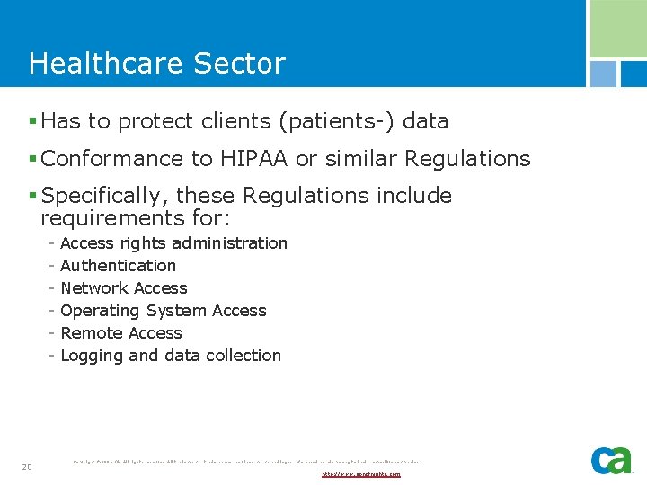 Healthcare Sector § Has to protect clients (patients-) data § Conformance to HIPAA or