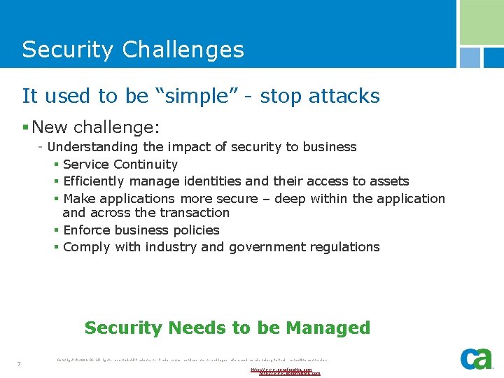 Security Challenges It used to be “simple” - stop attacks § New challenge: -