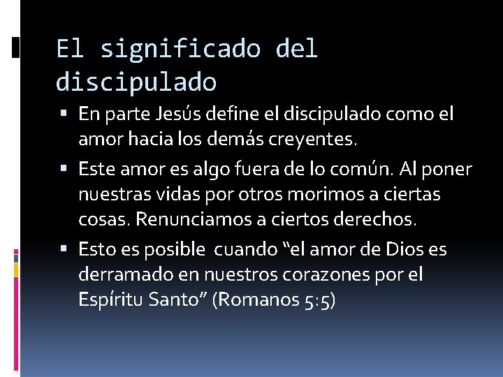 El significado del discipulado En parte Jesús define el discipulado como el amor hacia