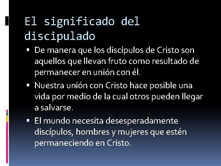 El significado del discipulado De manera que los discípulos de Cristo son aquellos que
