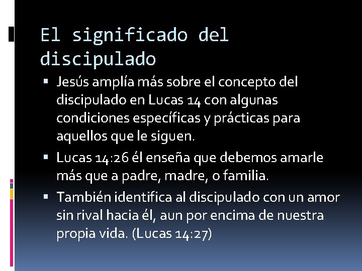 El significado del discipulado Jesús amplía más sobre el concepto del discipulado en Lucas
