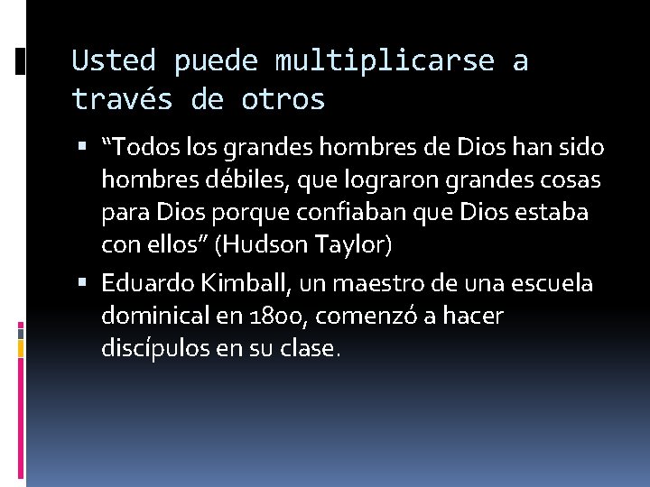 Usted puede multiplicarse a través de otros “Todos los grandes hombres de Dios han