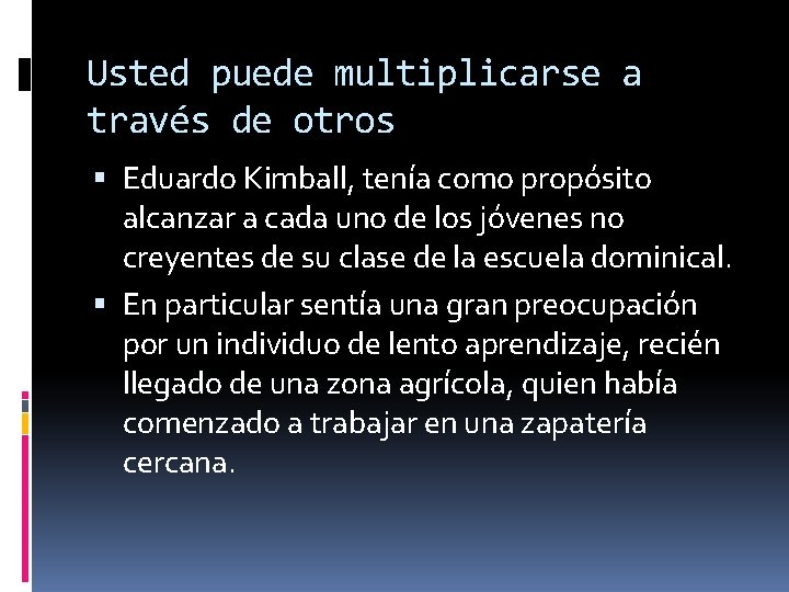 Usted puede multiplicarse a través de otros Eduardo Kimball, tenía como propósito alcanzar a