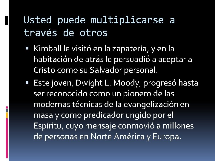 Usted puede multiplicarse a través de otros Kimball le visitó en la zapatería, y