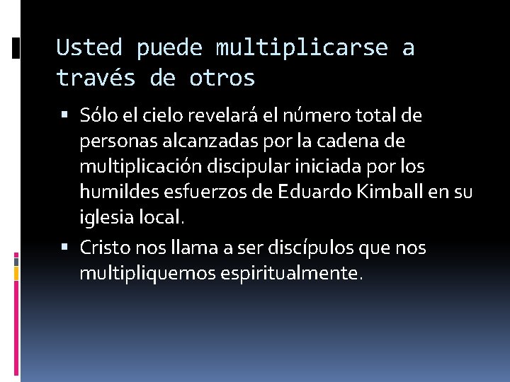 Usted puede multiplicarse a través de otros Sólo el cielo revelará el número total