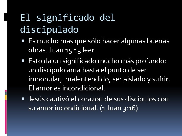 El significado del discipulado Es mucho mas que sólo hacer algunas buenas obras. Juan