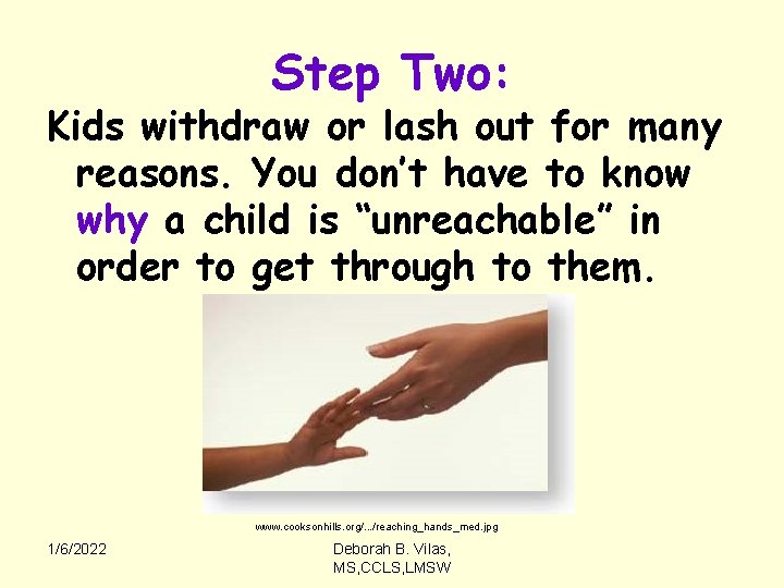 Step Two: Kids withdraw or lash out for many reasons. You don’t have to