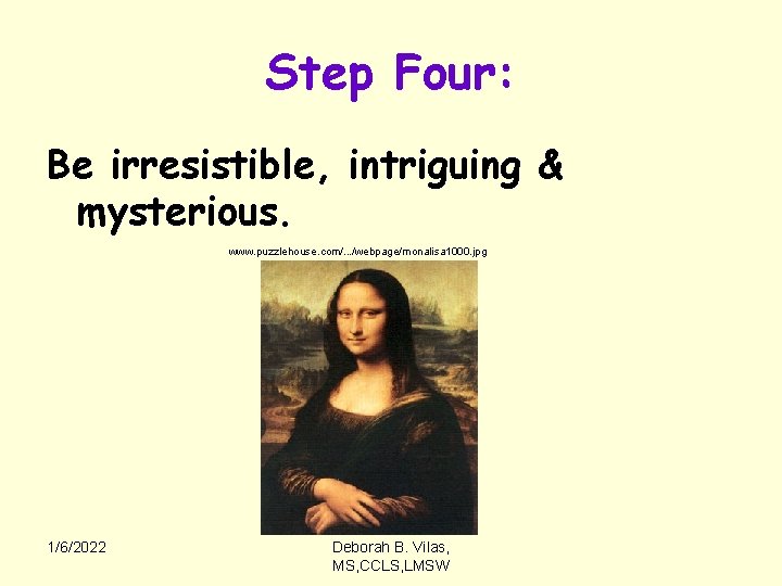 Step Four: Be irresistible, intriguing & mysterious. www. puzzlehouse. com/. . . /webpage/monalisa 1000.