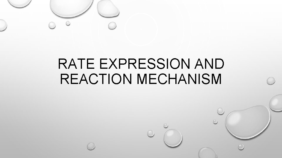 RATE EXPRESSION AND REACTION MECHANISM 