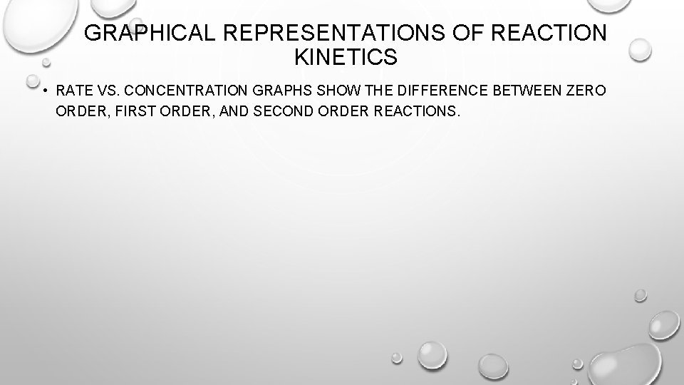 GRAPHICAL REPRESENTATIONS OF REACTION KINETICS • RATE VS. CONCENTRATION GRAPHS SHOW THE DIFFERENCE BETWEEN