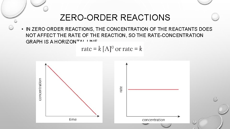 ZERO-ORDER REACTIONS • IN ZERO ORDER REACTIONS, THE CONCENTRATION OF THE REACTANTS DOES NOT