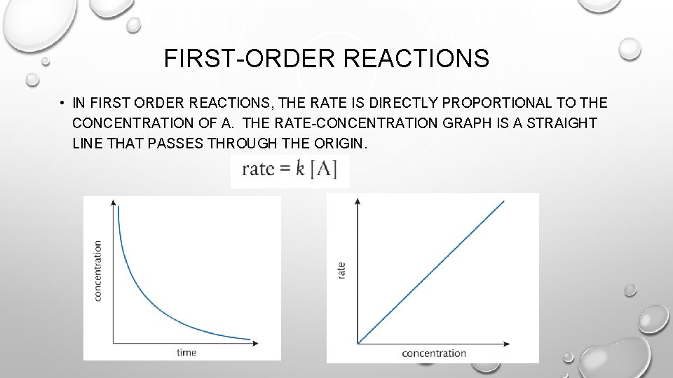 FIRST-ORDER REACTIONS • IN FIRST ORDER REACTIONS, THE RATE IS DIRECTLY PROPORTIONAL TO THE