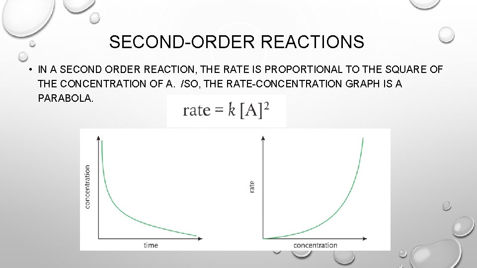 SECOND-ORDER REACTIONS • IN A SECOND ORDER REACTION, THE RATE IS PROPORTIONAL TO THE