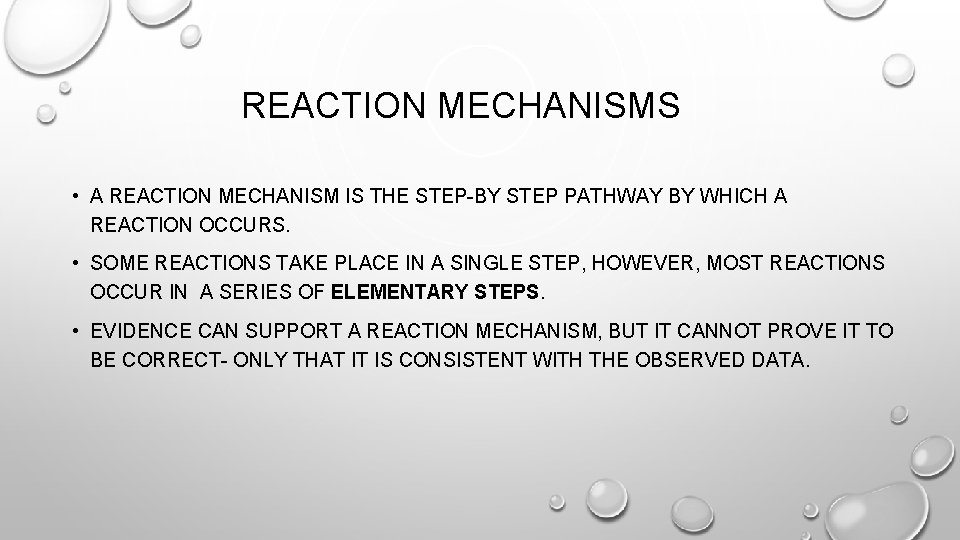 REACTION MECHANISMS • A REACTION MECHANISM IS THE STEP-BY STEP PATHWAY BY WHICH A