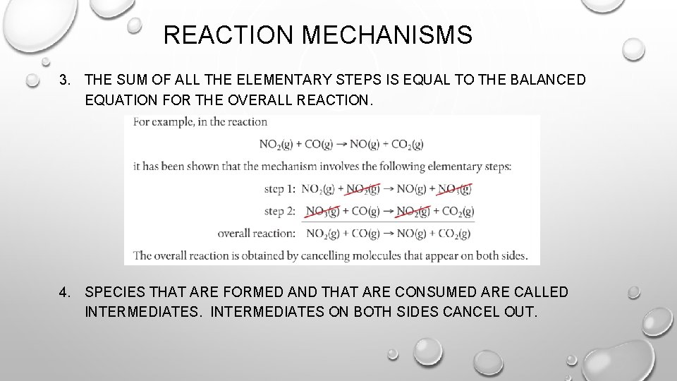 REACTION MECHANISMS 3. THE SUM OF ALL THE ELEMENTARY STEPS IS EQUAL TO THE