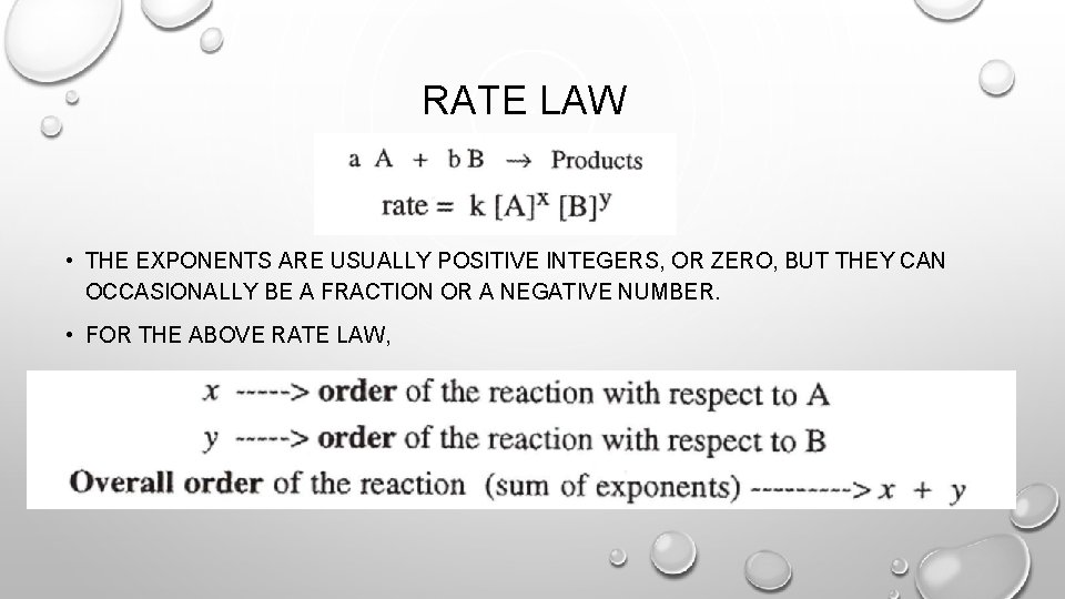 RATE LAW • THE EXPONENTS ARE USUALLY POSITIVE INTEGERS, OR ZERO, BUT THEY CAN