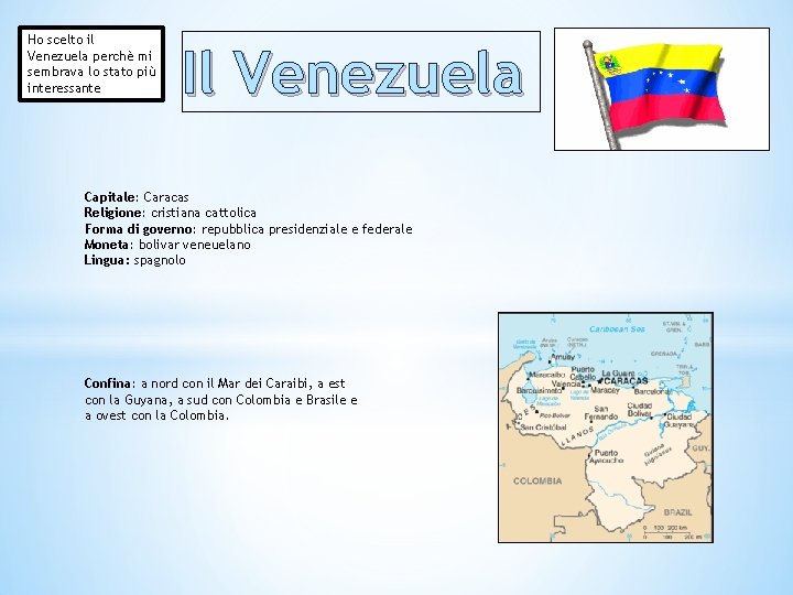 Ho scelto il Venezuela perchè mi sembrava lo stato più interessante Il Venezuela Capitale: