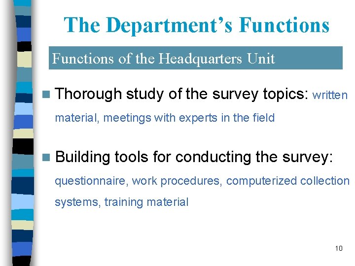 The Department’s Functions of the Headquarters Unit n Thorough study of the survey topics: