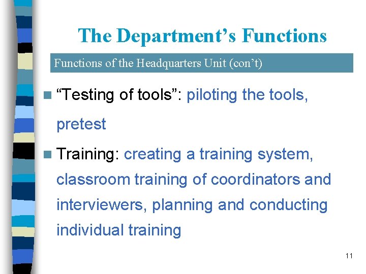 The Department’s Functions of the Headquarters Unit (con’t) n “Testing of tools”: piloting the