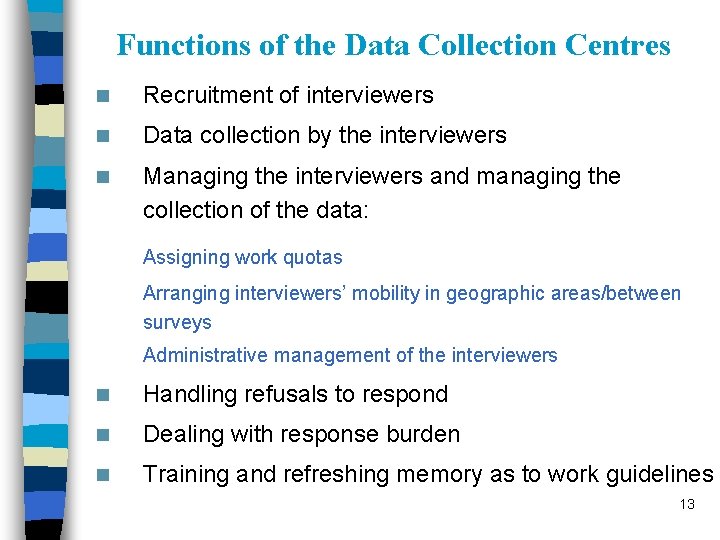Functions of the Data Collection Centres n Recruitment of interviewers n Data collection by