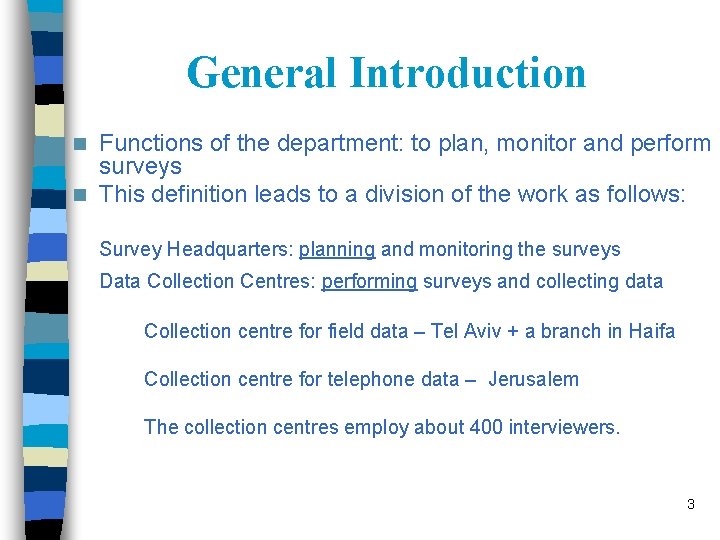 General Introduction Functions of the department: to plan, monitor and perform surveys n This