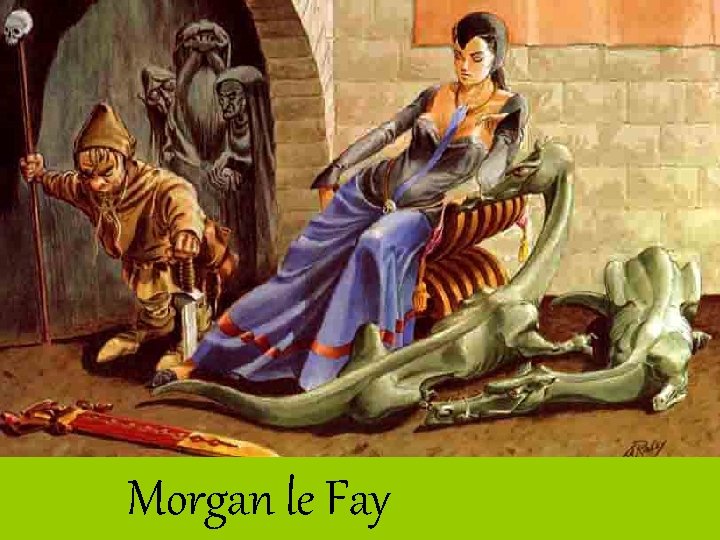 Morgan le Fay 