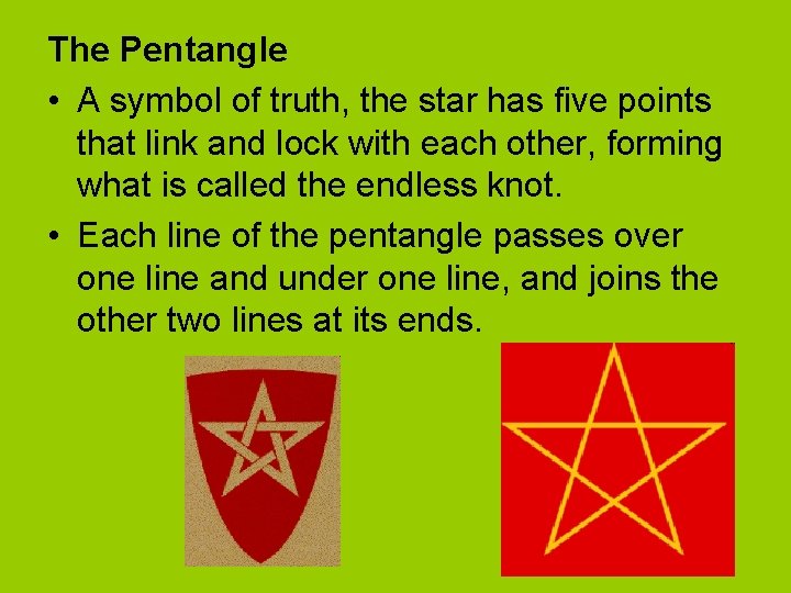 The Pentangle • A symbol of truth, the star has five points that link