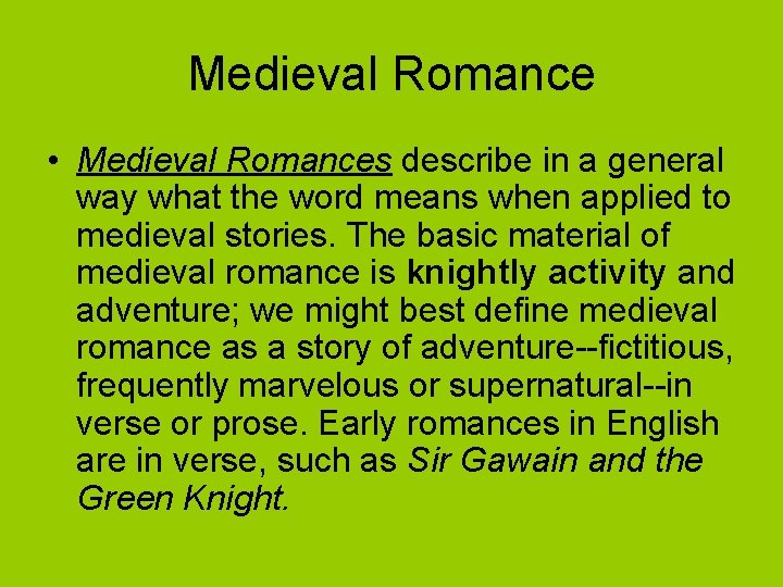Medieval Romance • Medieval Romances describe in a general way what the word means
