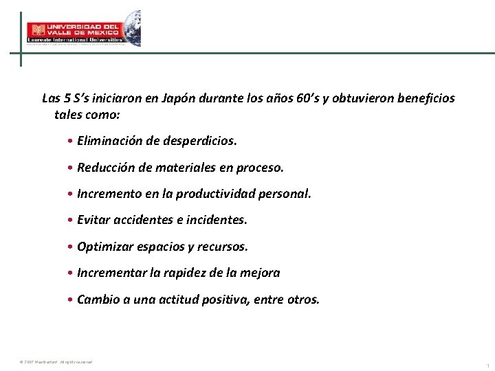 Las 5 S’s iniciaron en Japón durante los años 60’s y obtuvieron beneficios tales Las 5 S’s iniciaron en Japón durante los años 60’s y obtuvieron beneficios tales