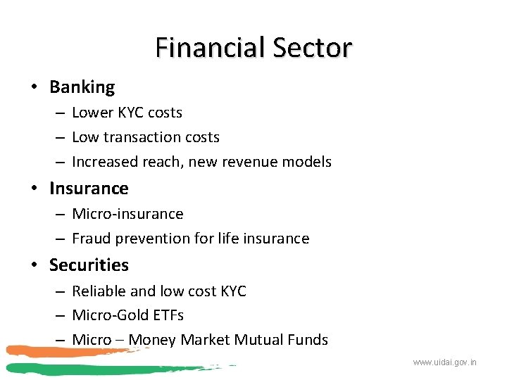 Financial Sector • Banking – Lower KYC costs – Low transaction costs – Increased