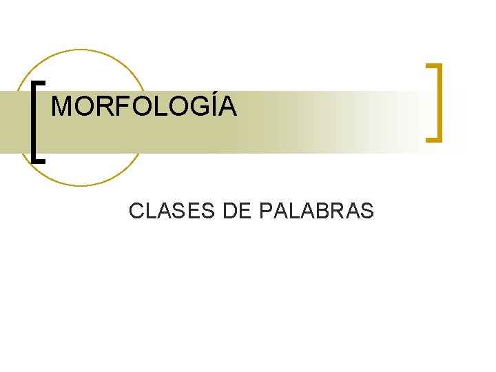 MORFOLOGÍA CLASES DE PALABRAS 