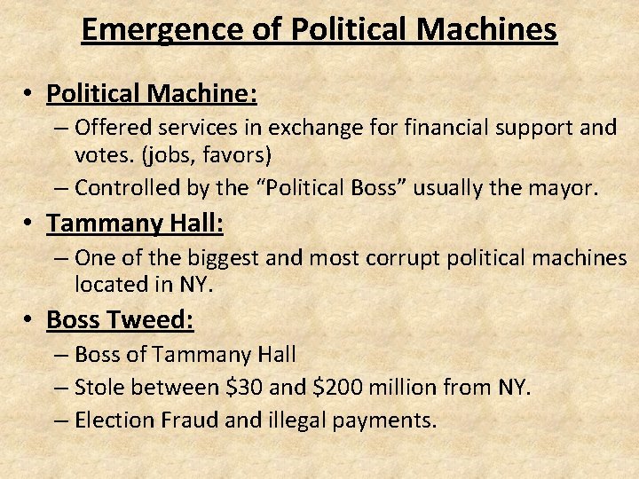 Emergence of Political Machines • Political Machine: – Offered services in exchange for financial