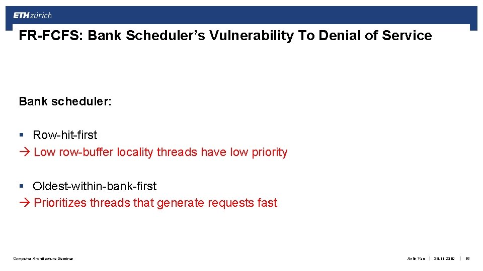 FR-FCFS: Bank Scheduler’s Vulnerability To Denial of Service Bank scheduler: § Row-hit-first Low row-buffer FR-FCFS: Bank Scheduler’s Vulnerability To Denial of Service Bank scheduler: § Row-hit-first Low row-buffer