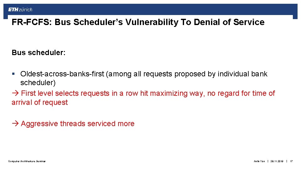 FR-FCFS: Bus Scheduler’s Vulnerability To Denial of Service Bus scheduler: § Oldest-across-banks-first (among all FR-FCFS: Bus Scheduler’s Vulnerability To Denial of Service Bus scheduler: § Oldest-across-banks-first (among all