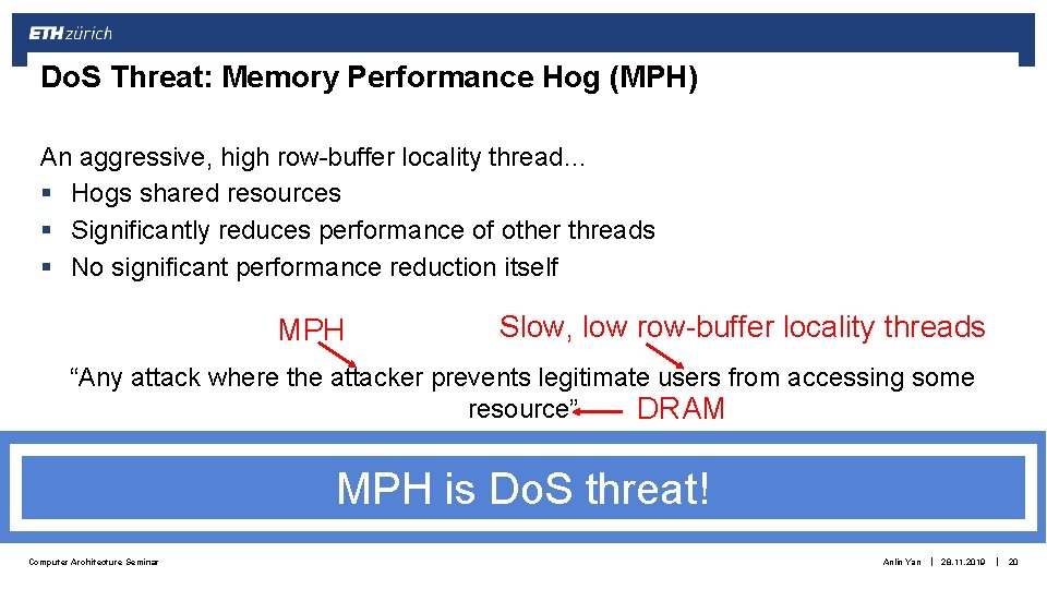 Do. S Threat: Memory Performance Hog (MPH) An aggressive, high row-buffer locality thread… § Do. S Threat: Memory Performance Hog (MPH) An aggressive, high row-buffer locality thread… §