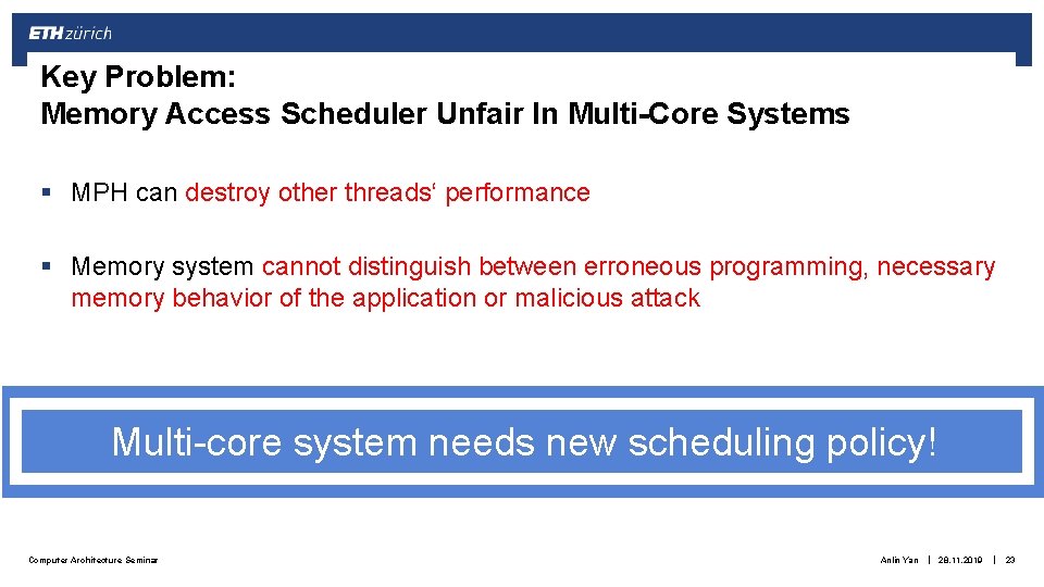 Key Problem: Memory Access Scheduler Unfair In Multi-Core Systems § MPH can destroy other Key Problem: Memory Access Scheduler Unfair In Multi-Core Systems § MPH can destroy other
