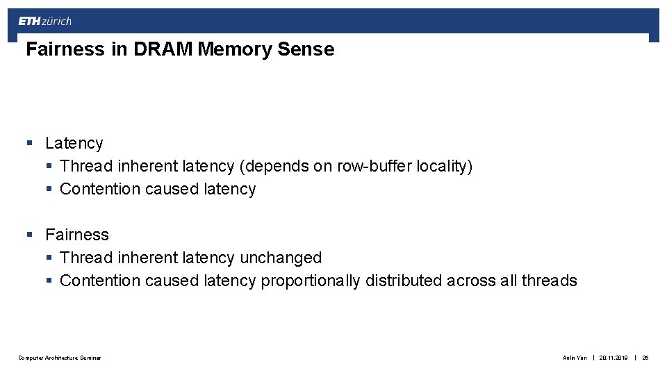 Fairness in DRAM Memory Sense § Latency § Thread inherent latency (depends on row-buffer Fairness in DRAM Memory Sense § Latency § Thread inherent latency (depends on row-buffer
