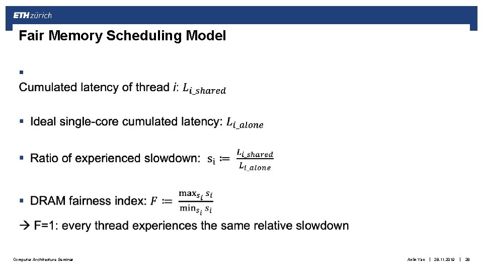 Fair Memory Scheduling Model § Computer Architecture Seminar Anlin Yan | 28. 11. 2019 Fair Memory Scheduling Model § Computer Architecture Seminar Anlin Yan | 28. 11. 2019