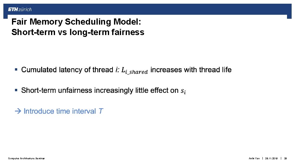 Fair Memory Scheduling Model: Short-term vs long-term fairness Computer Architecture Seminar Anlin Yan | Fair Memory Scheduling Model: Short-term vs long-term fairness Computer Architecture Seminar Anlin Yan |