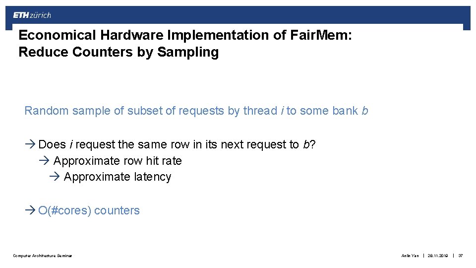 Economical Hardware Implementation of Fair. Mem: Reduce Counters by Sampling Random sample of subset Economical Hardware Implementation of Fair. Mem: Reduce Counters by Sampling Random sample of subset