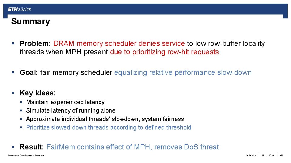 Summary § Problem: DRAM memory scheduler denies service to low row-buffer locality threads when Summary § Problem: DRAM memory scheduler denies service to low row-buffer locality threads when
