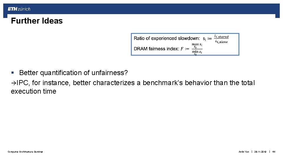 Further Ideas § Better quantification of unfairness? IPC, for instance, better characterizes a benchmark’s Further Ideas § Better quantification of unfairness? IPC, for instance, better characterizes a benchmark’s