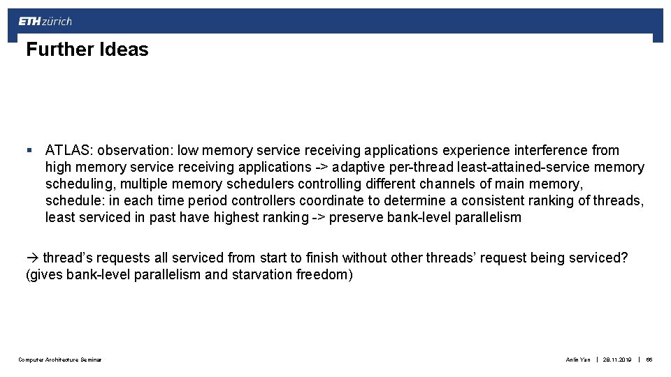 Further Ideas § ATLAS: observation: low memory service receiving applications experience interference from high Further Ideas § ATLAS: observation: low memory service receiving applications experience interference from high