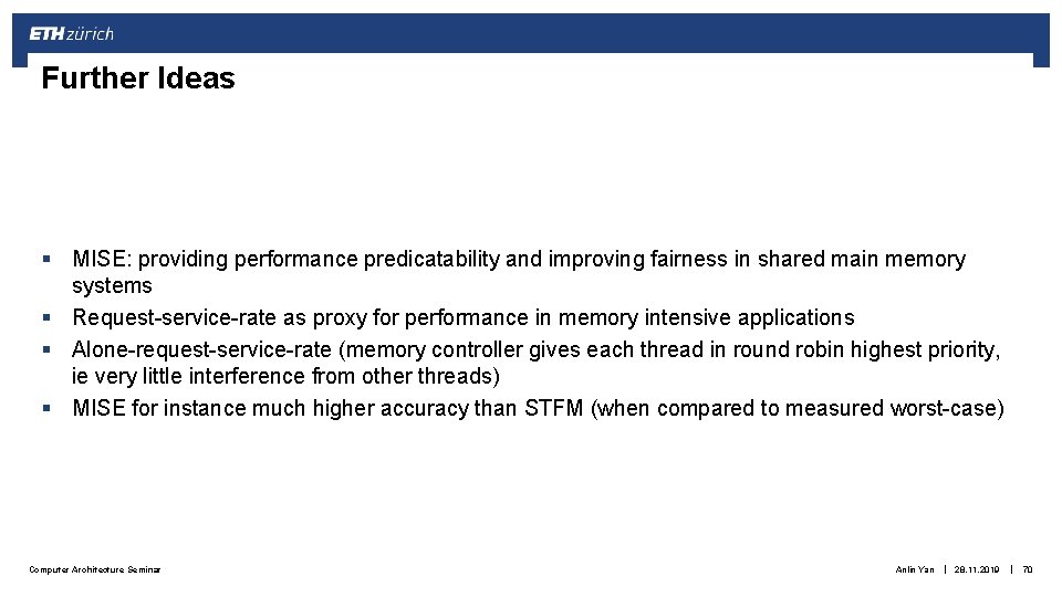Further Ideas § MISE: providing performance predicatability and improving fairness in shared main memory Further Ideas § MISE: providing performance predicatability and improving fairness in shared main memory