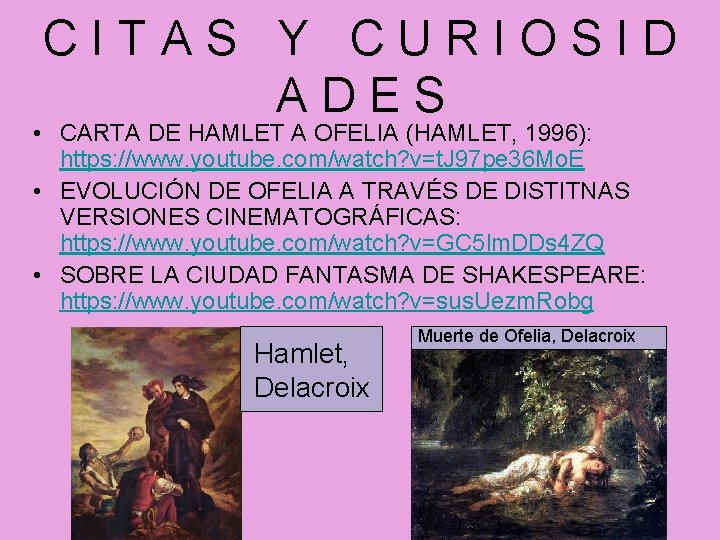 CITAS Y CURIOSID ADES • CARTA DE HAMLET A OFELIA (HAMLET, 1996): https: //www.