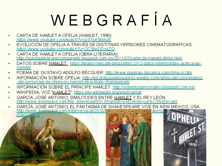 WEBGRAFÍA • • • CARTA DE HAMLET A OFELIA (HAMLET, 1996): https: //www. youtube.