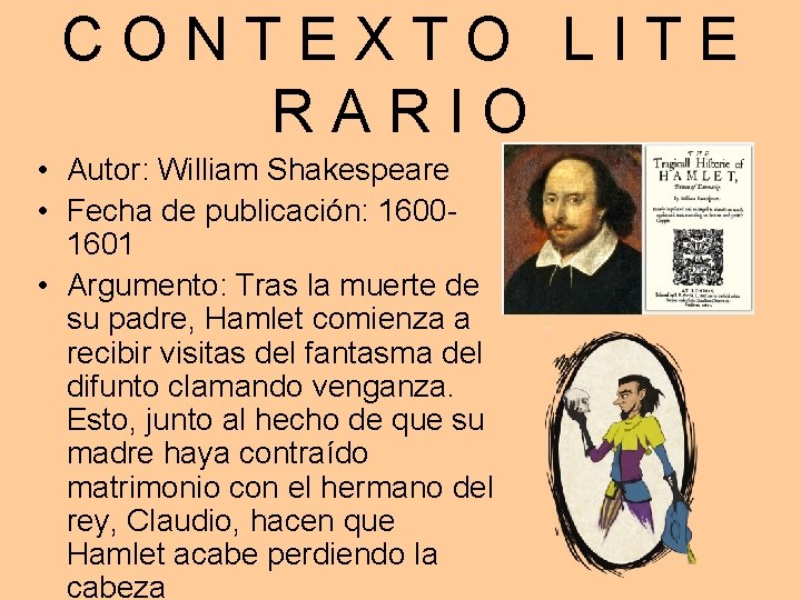 CONTEXTO LITE RARIO • Autor: William Shakespeare • Fecha de publicación: 16001601 • Argumento: