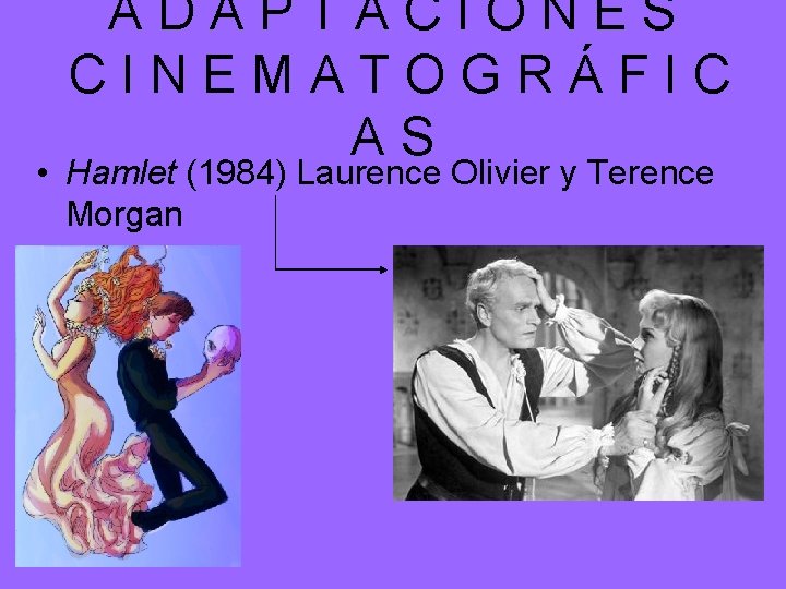 ADAPTACIONES CINEMATOGRÁFIC AS • Hamlet (1984) Laurence Olivier y Terence Morgan 