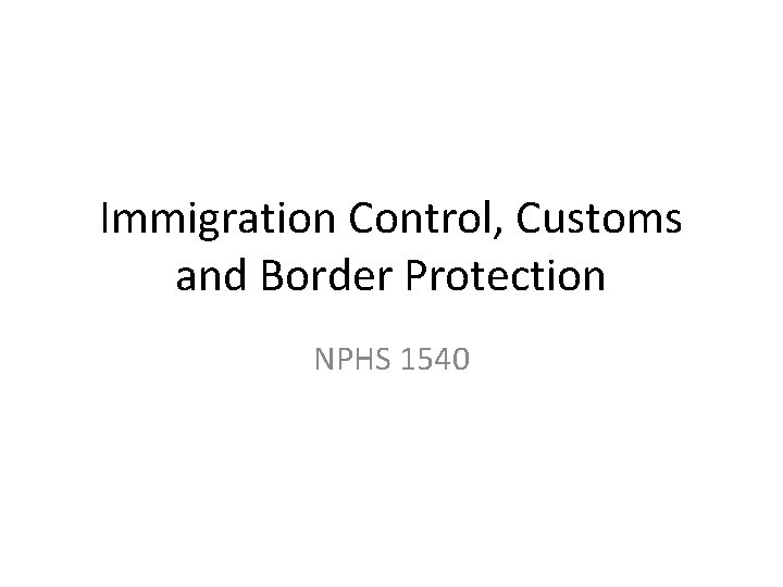 Immigration Control, Customs and Border Protection NPHS 1540 