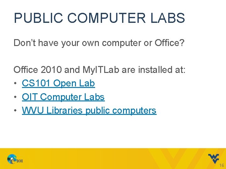 PUBLIC COMPUTER LABS Don’t have your own computer or Office? Office 2010 and My.